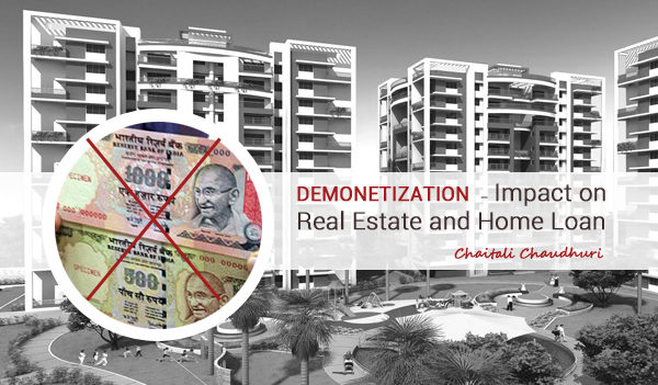 DEMONETIZATION – Impact on Real Estate and Home Loan, Chaitali Chaudhuri