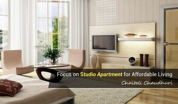 FOCUS ON STUDIO APARTMENT FOR AFFORDABLE LIVING, Chaitali Chaudhuri