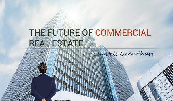 The Future of Commercial Real Estate, Chaitali Chaudhuri