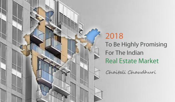 2018 To Be Highly Promising For The Indian Real Estate Market