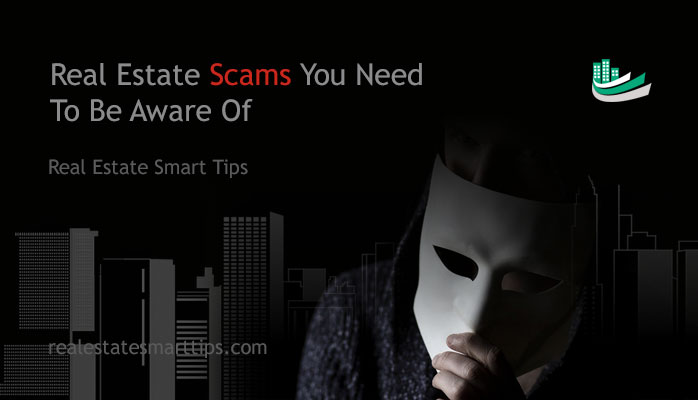 Real Estate Scams You Need To Be Aware Of Real Estate Smart Tips