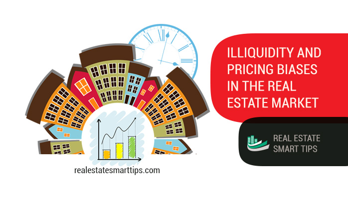 Illiquidity and Pricing Biases: Real Estate Market - Real Estate Smart Tips