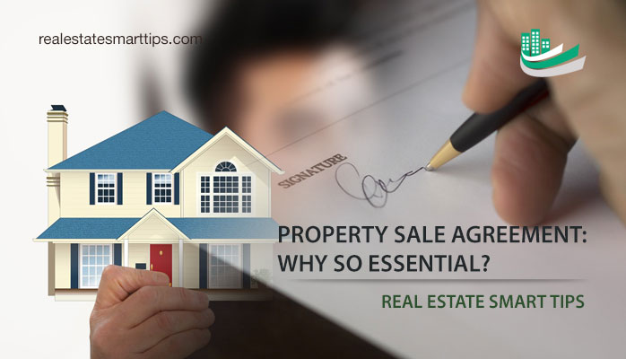 Property Sale Agreement: Why So Essential? - Real Estate Smart Tips