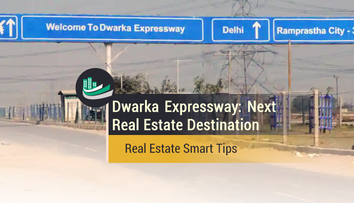 Dwarka Expressway as Real Estate Destination - Real Estate Smart Tips