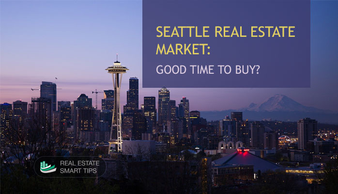 Seattle Real Estate Market: Good Time To Buy? - Real Estate Smart Tips